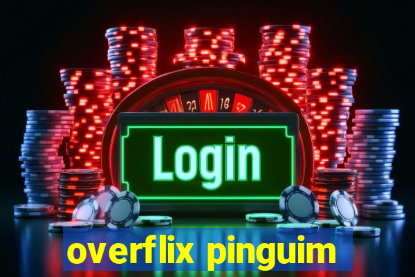 overflix pinguim